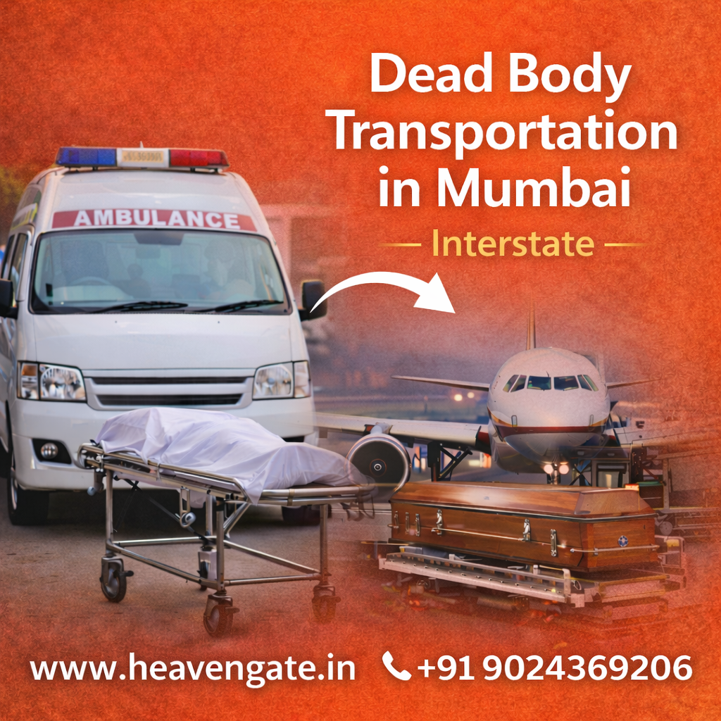 Dead body transport in Mumbai by road and air ambulance with complete documentation by Heaven Gate Funeral Care
