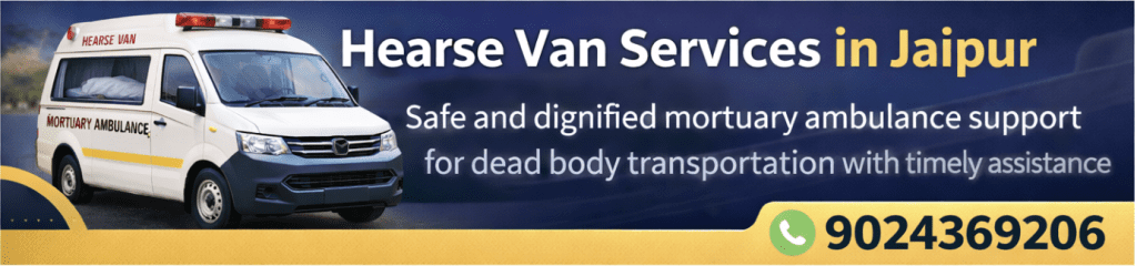 Hearse van services in Jaipur providing mortuary ambulance support for dignified dead body transportation