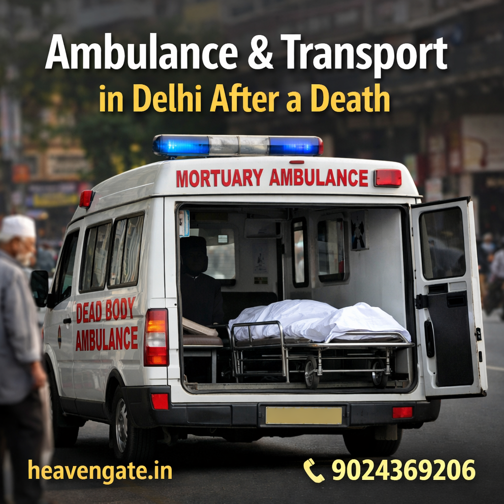 Ambulance & Transport in Delhi After a Death – 24/7 Dead Body Ambulance Service