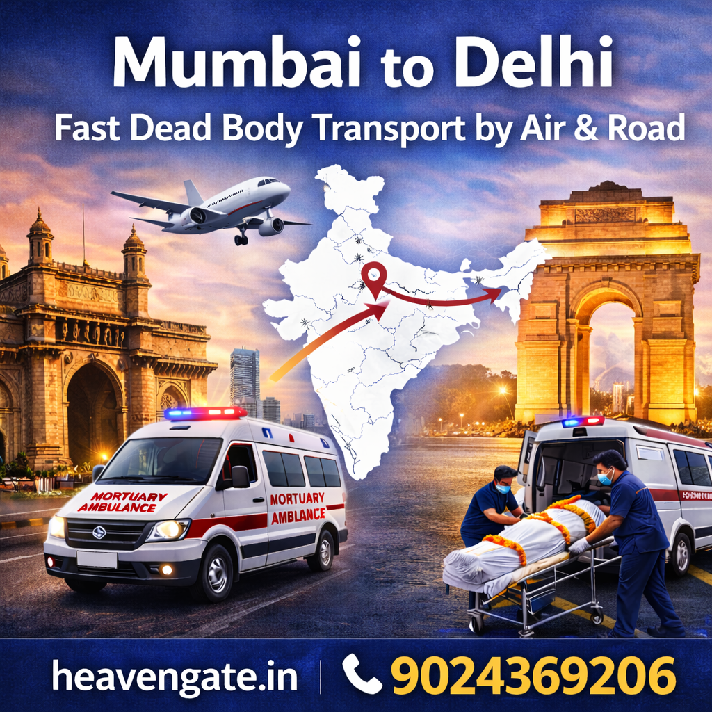 Dead body transportation from Mumbai to Delhi by air and road ambulance