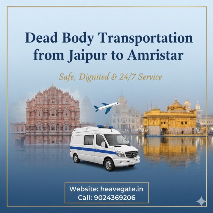 Dead Body Transportation from Jaipur to Amritsar by Heaven Gate Funeral Care