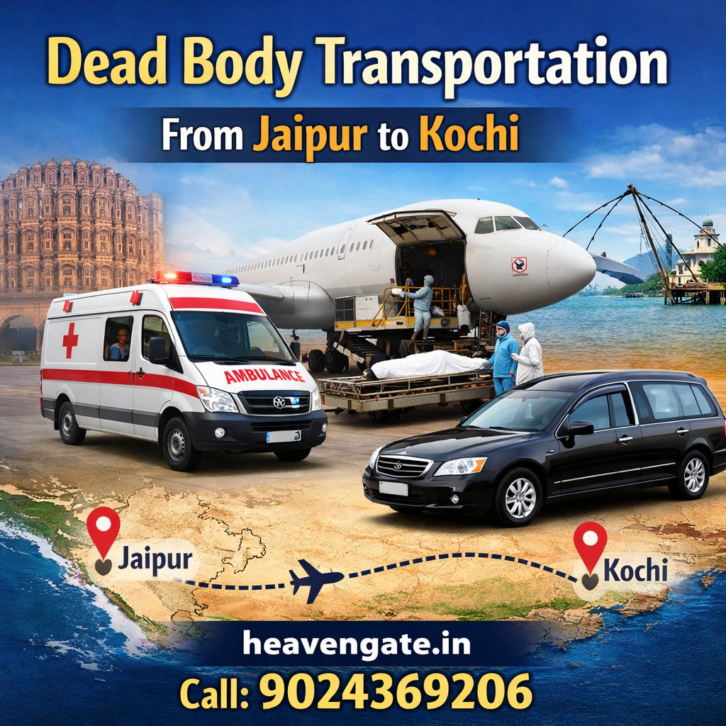 Dead Body Transportation from Jaipur to Kochi by Heaven Gate Funeral Care