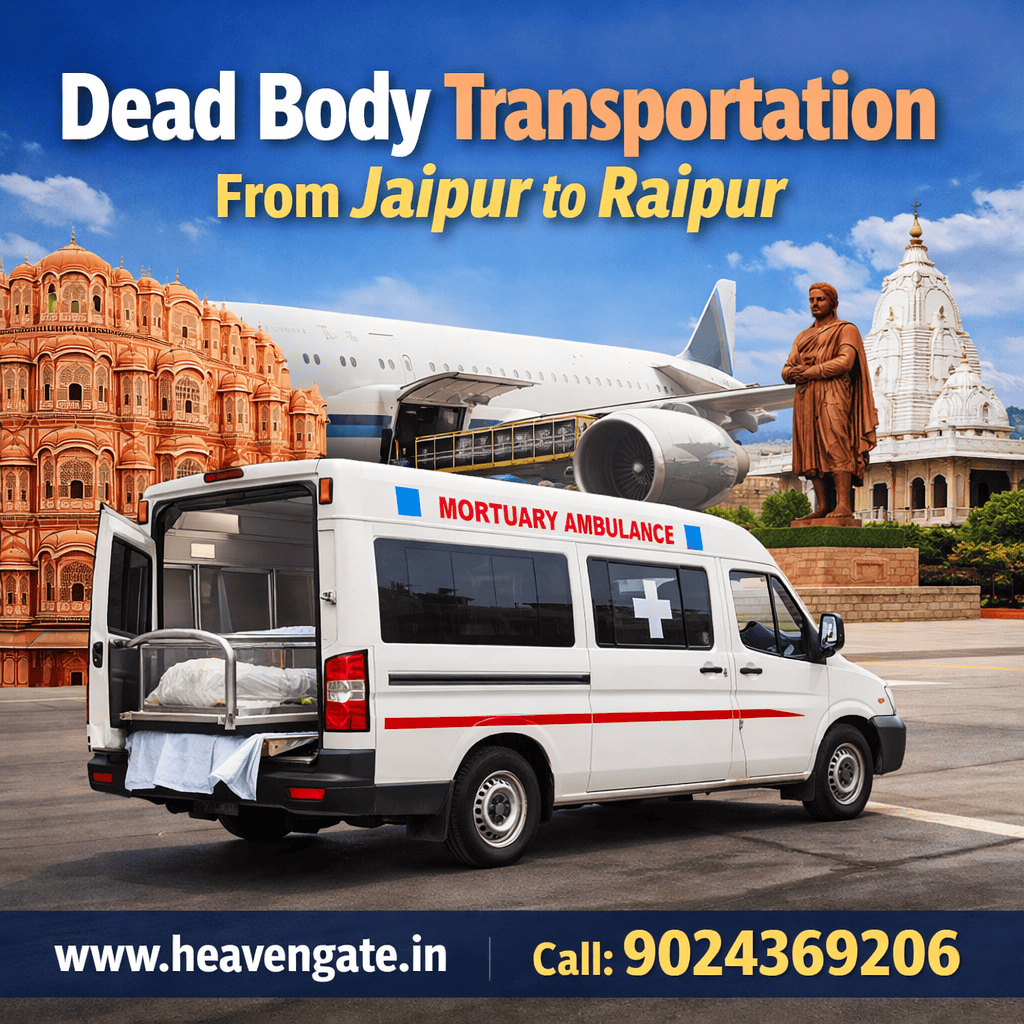 Dead Body Transportation from Jaipur to raipur by Heaven Gate Funeral Care