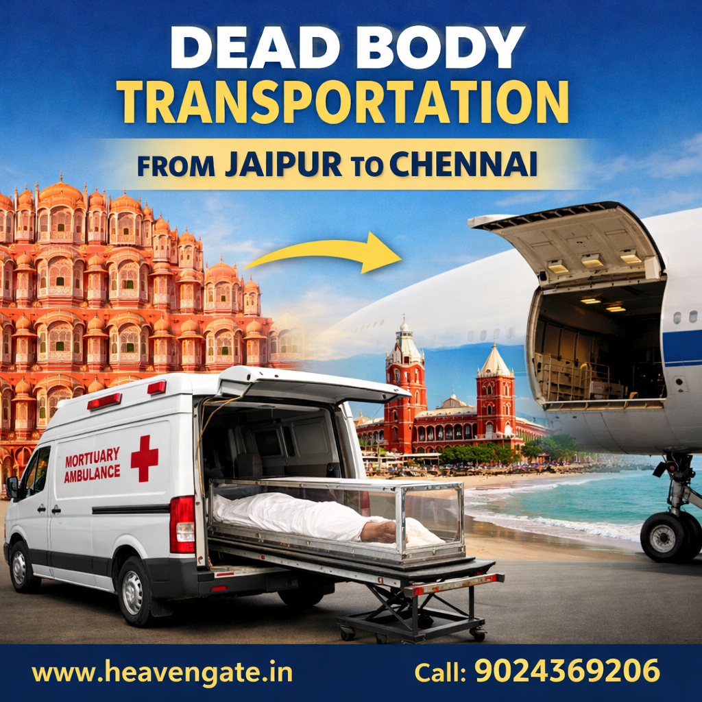 Dead body transportation from Jaipur to Chennai via mortuary ambulance and air cargo