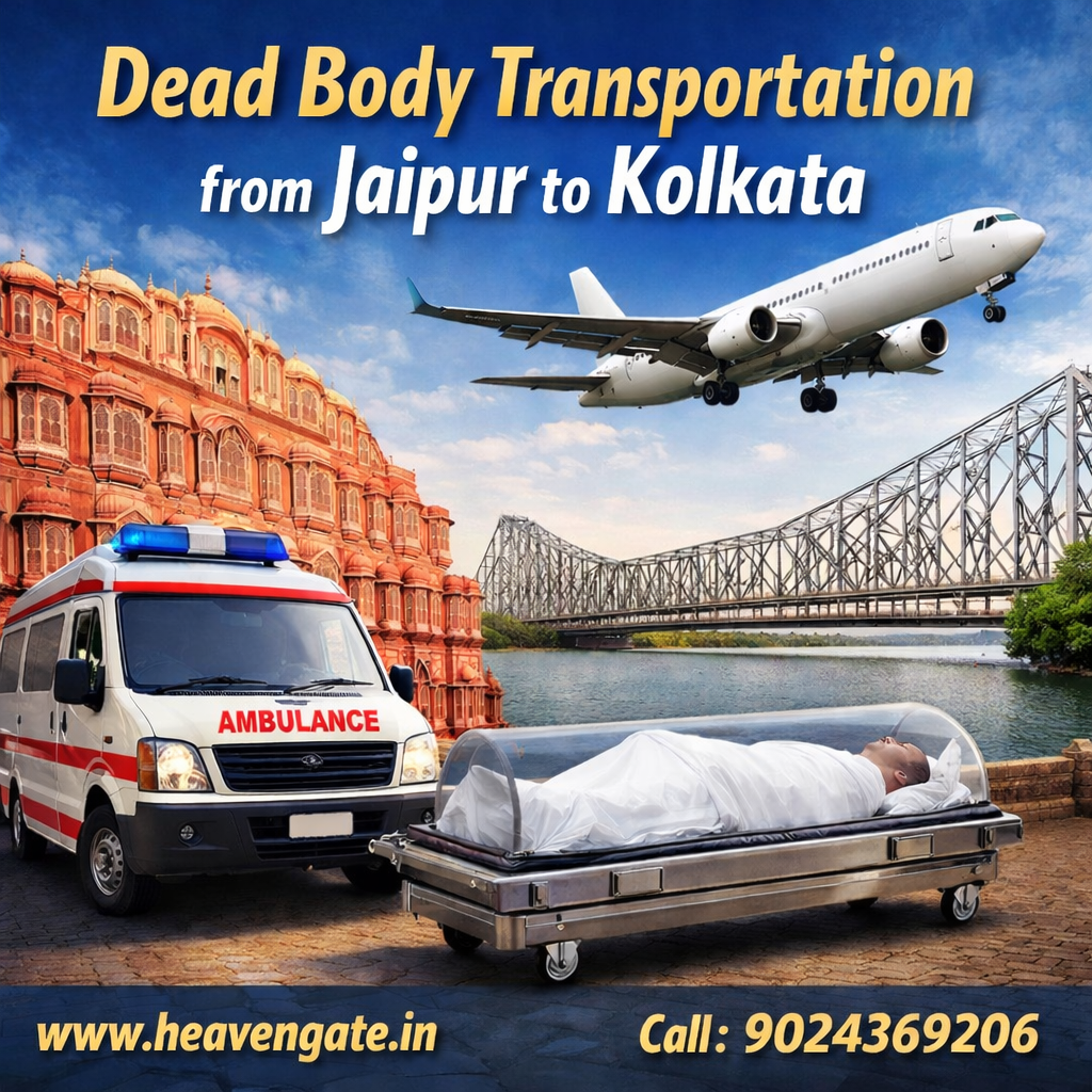 Dead Body Transportation from Jaipur to Kolkata by Heaven Gate Funeral Care