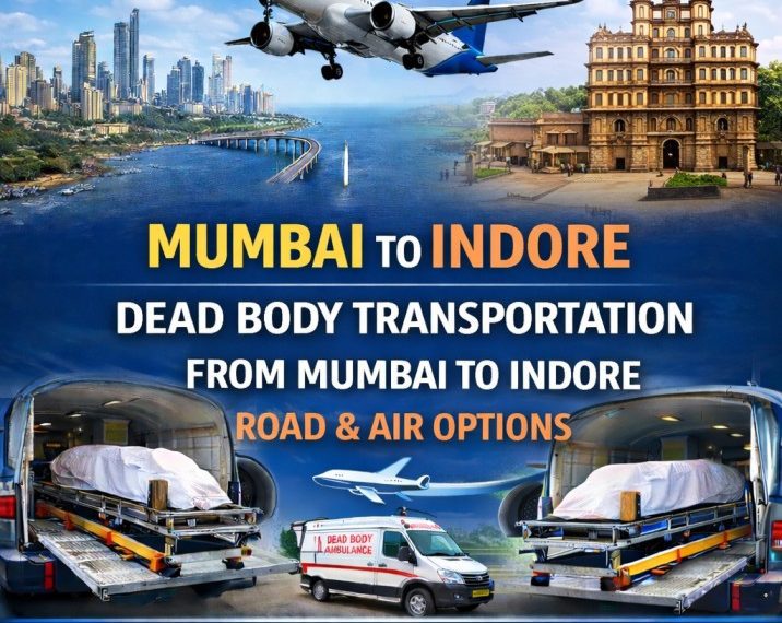 Dead body transportation from Mumbai to Indore by road and air