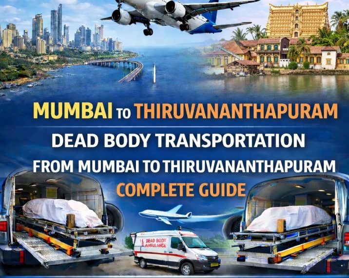 Dead body transportation from Mumbai to Thiruvananthapuram complete guide