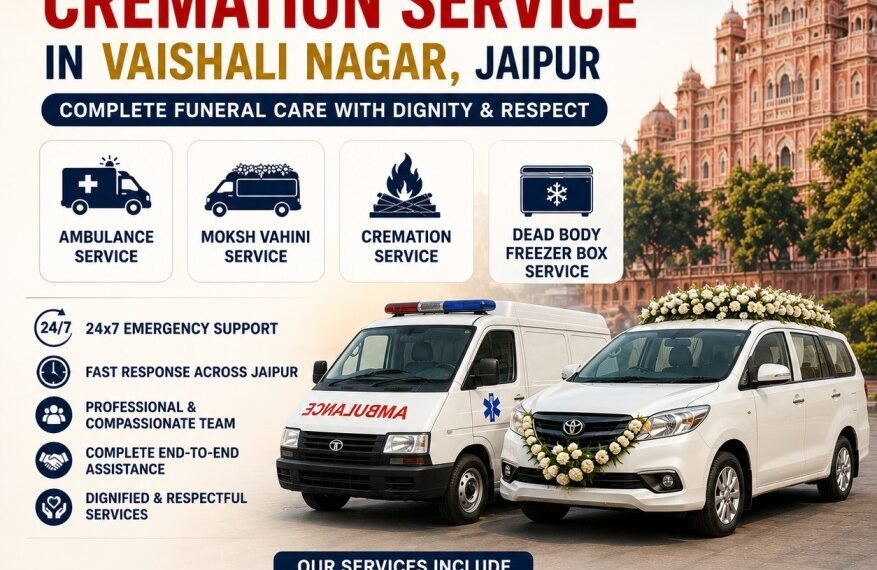 24x7 ambulance service, Moksh Vahini, cremation service and dead body freezer box service in Vaishali Nagar Jaipur with emergency funeral support by Heaven Gate.