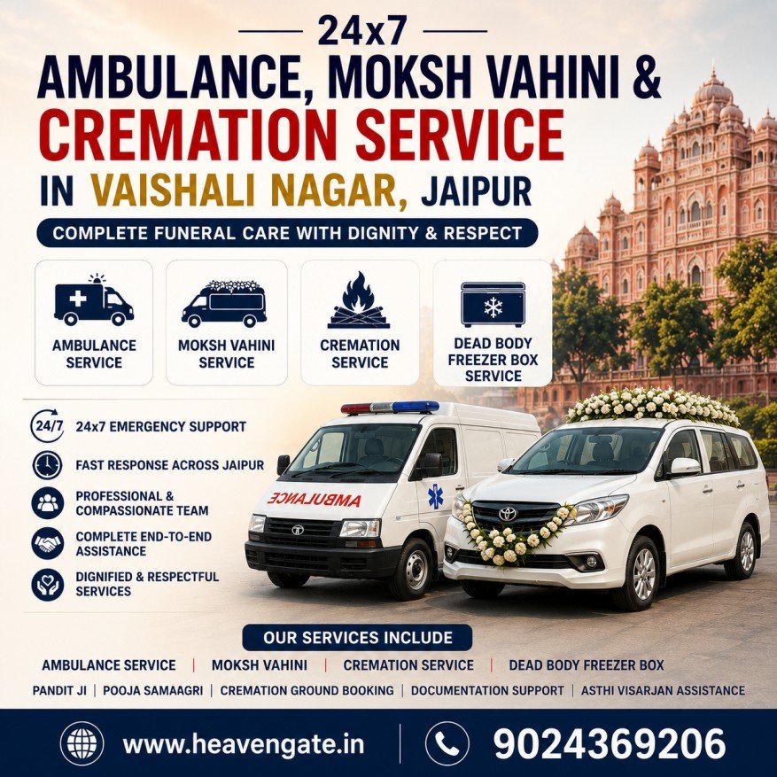 24x7 ambulance service, Moksh Vahini, cremation service and dead body freezer box service in Vaishali Nagar Jaipur with emergency funeral support by Heaven Gate.
