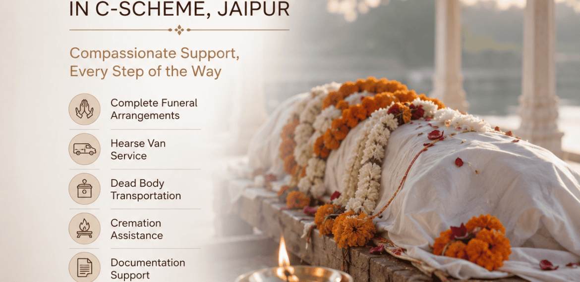 Funeral service in C-Scheme Jaipur with compassionate end-to-end funeral arrangements, hearse van support, cremation assistance, phone 9024369206.