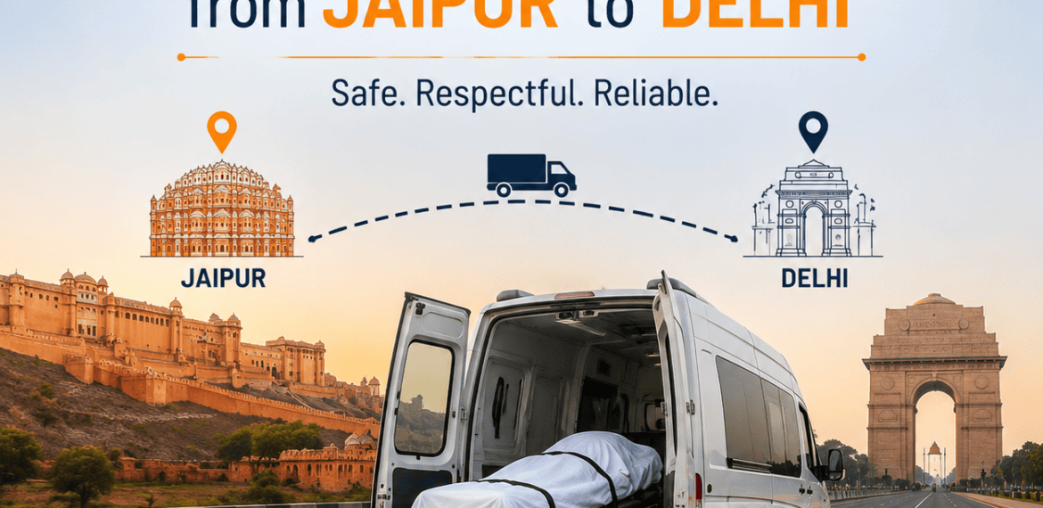 Dead body transportation ambulance service from Jaipur to Delhi with safe and dignified interstate funeral transport.
