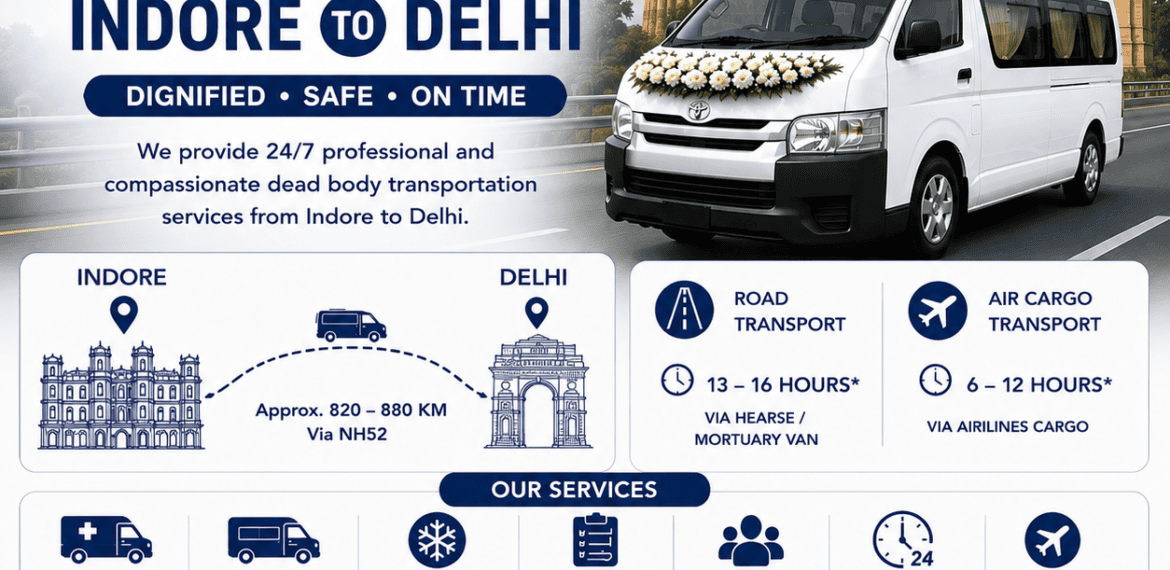 Interstate dead body transportation from Indore to Delhi using hearse van and mortuary van with safe funeral transport service.