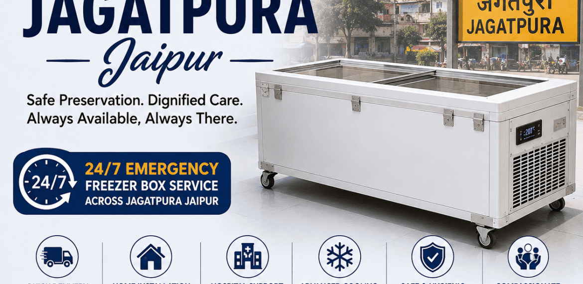 Freezer box service in Jagatpura Jaipur for emergency body preservation with home delivery, hospital installation, and funeral support service.