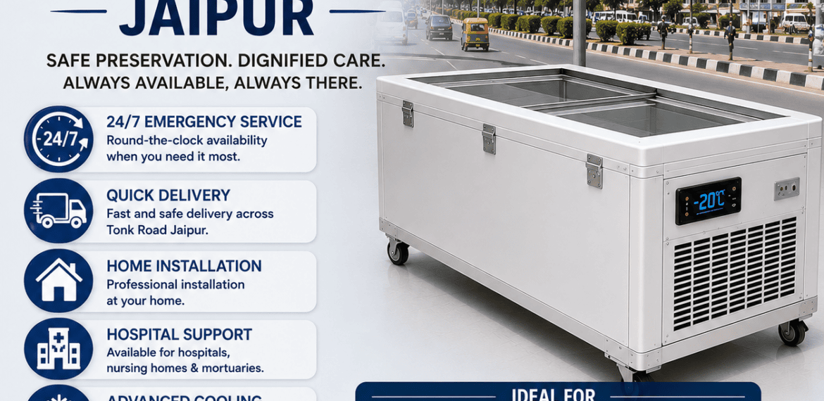 Freezer box service in Tonk Road Jaipur for emergency body preservation with home delivery, hospital installation, and funeral support service.