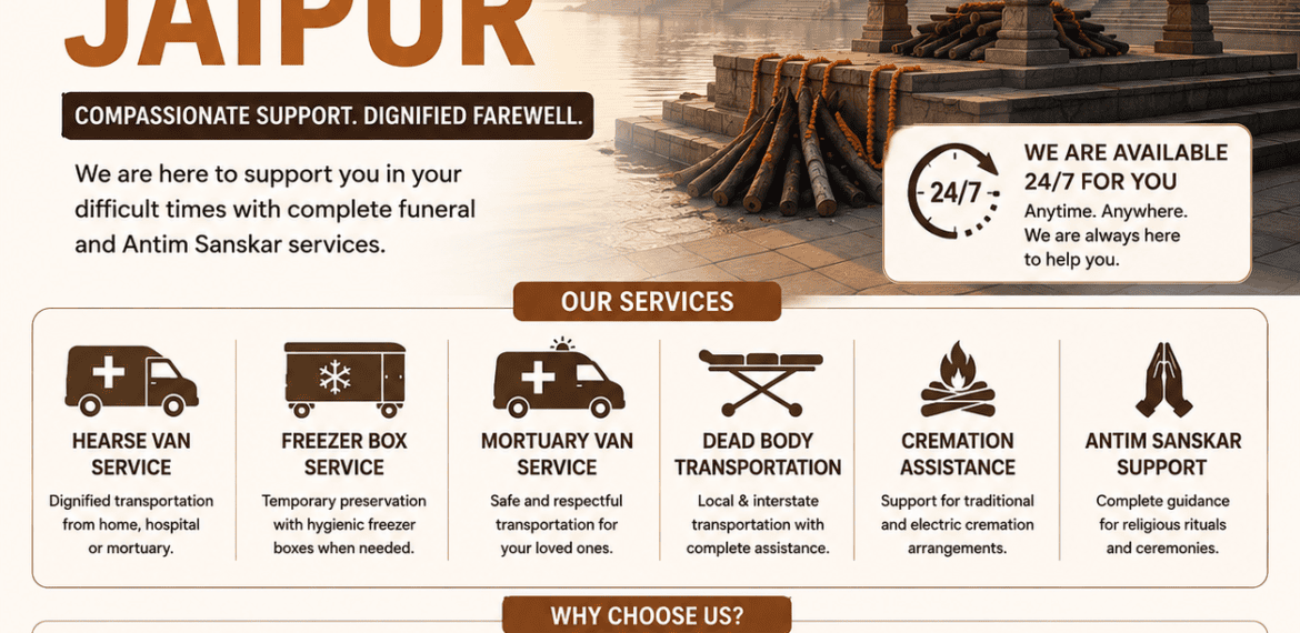 Funeral Services in Jaipur with 24/7 cremation assistance, hearse van, freezer box, mortuary van, and Antim Sanskar support.