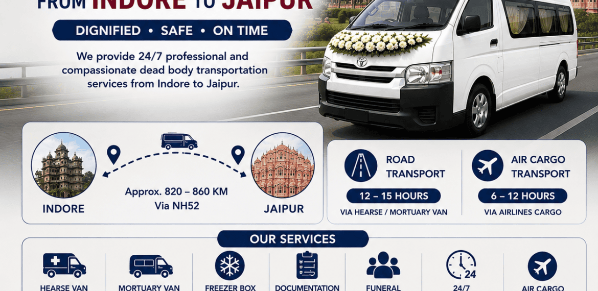 Interstate dead body transportation from Indore to Jaipur using hearse van and mortuary van with safe funeral transport service.