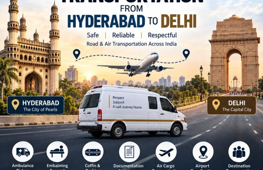 Dead body transportation from Hyderabad to Delhi by road and air