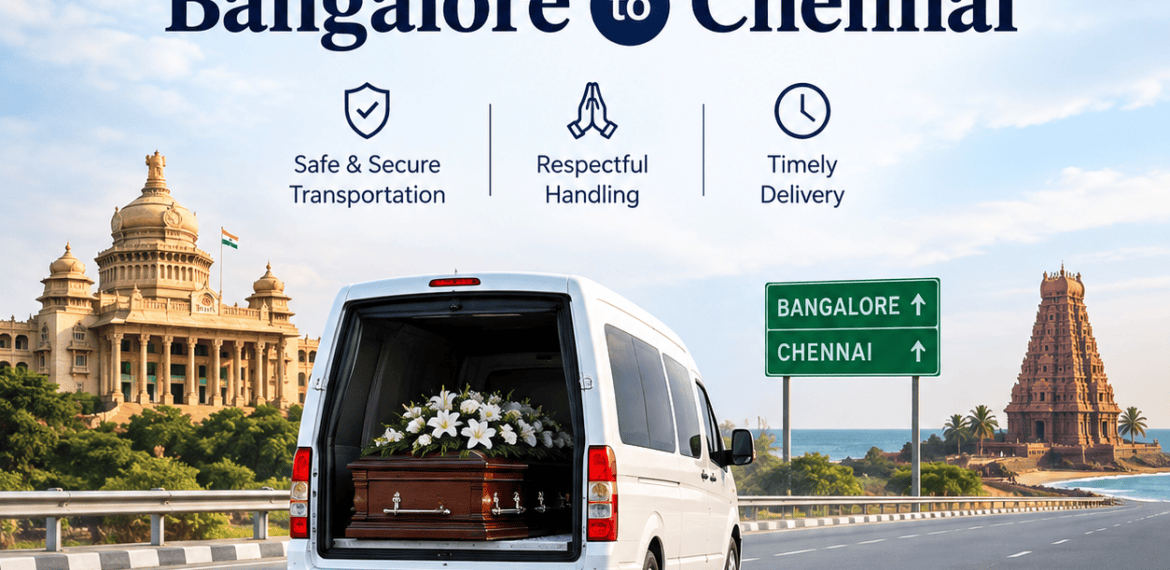 Dead Body Transportation from Bangalore to Chennai by Road and Air