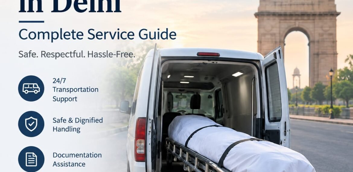 Dead body transportation in Delhi – complete service guide